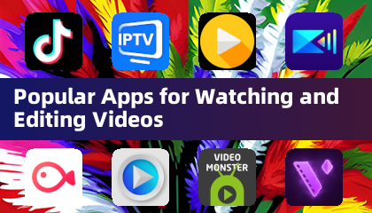 Popular Apps for Watching and Editing Videos
