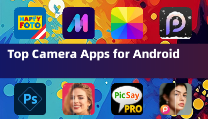 Top Camera Apps for Android