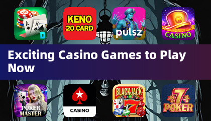 Exciting Casino Games to Play Now