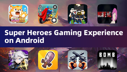 Super Heroes Gaming Experience on Android