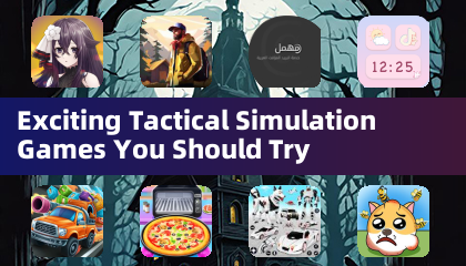 Exciting Tactical Simulation Games You Should Try